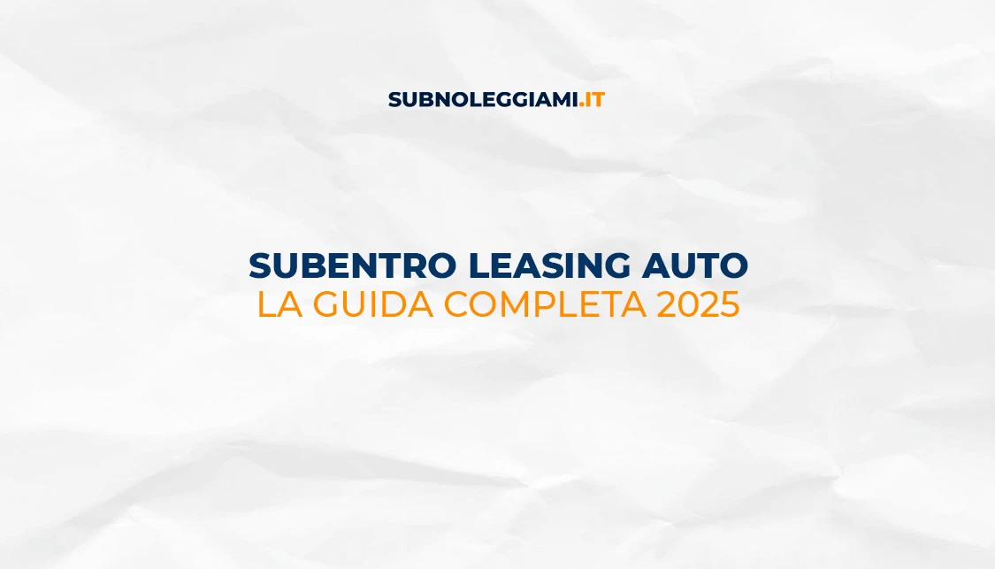 Immagine di copertina: Subentri Leasing Auto: Guida Completa per Scegliere la Soluzione Ideale e Risparmiare