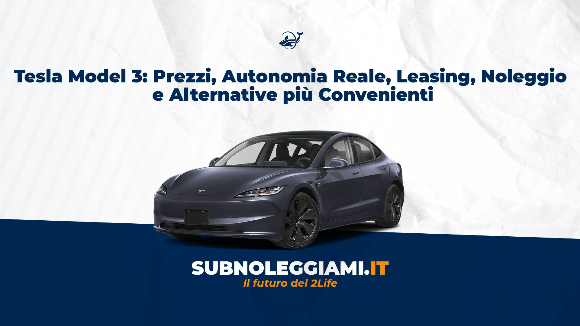 Immagine di copertina: Tesla Model 3: Prezzi, Autonomia Reale, Leasing, Noleggio e Alternative più Convenienti