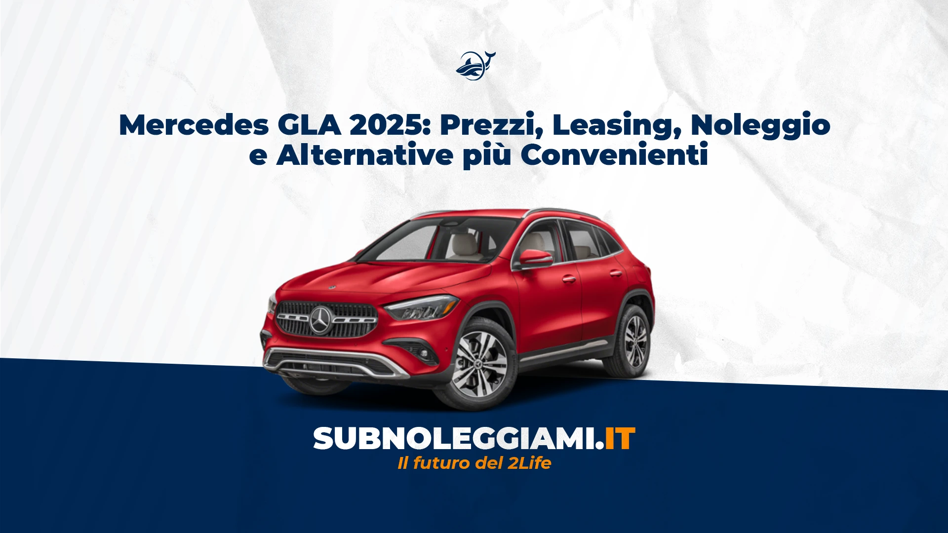 Immagine di copertina: Mercedes GLA 2025: Prezzi, Leasing, Noleggio e Alternative più Convenienti