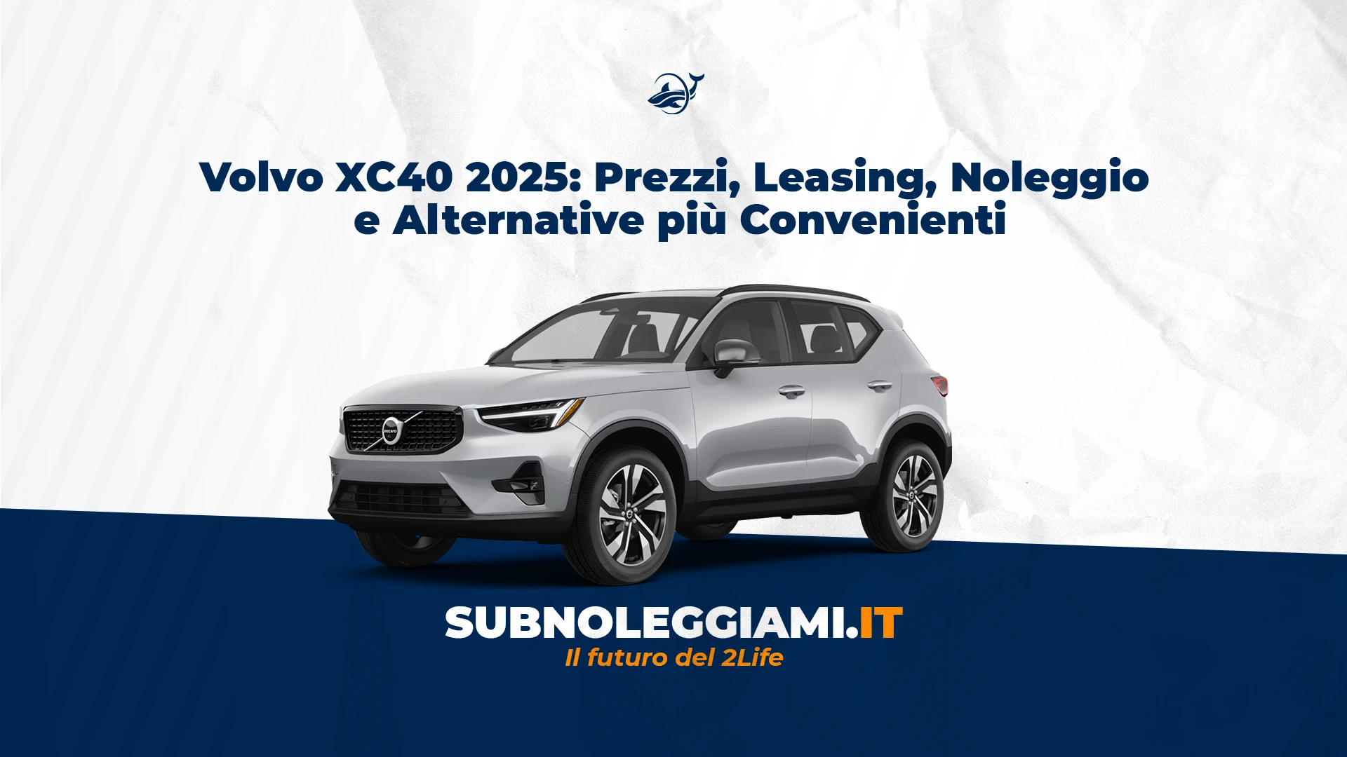 Immagine di copertina: Volvo XC40 2025: Prezzi, Leasing, Noleggio e Alternative più Convenienti
