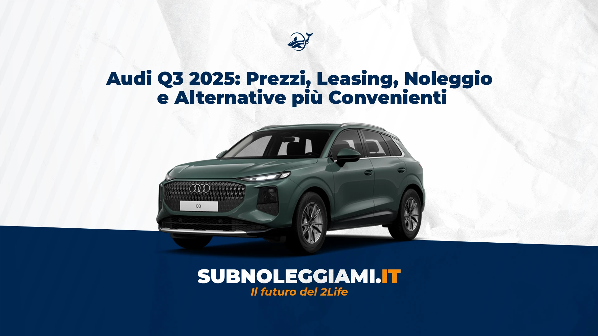 Immagine di copertina: Audi Q3 2025: Prezzi, Leasing, Noleggio e Alternative più Convenienti