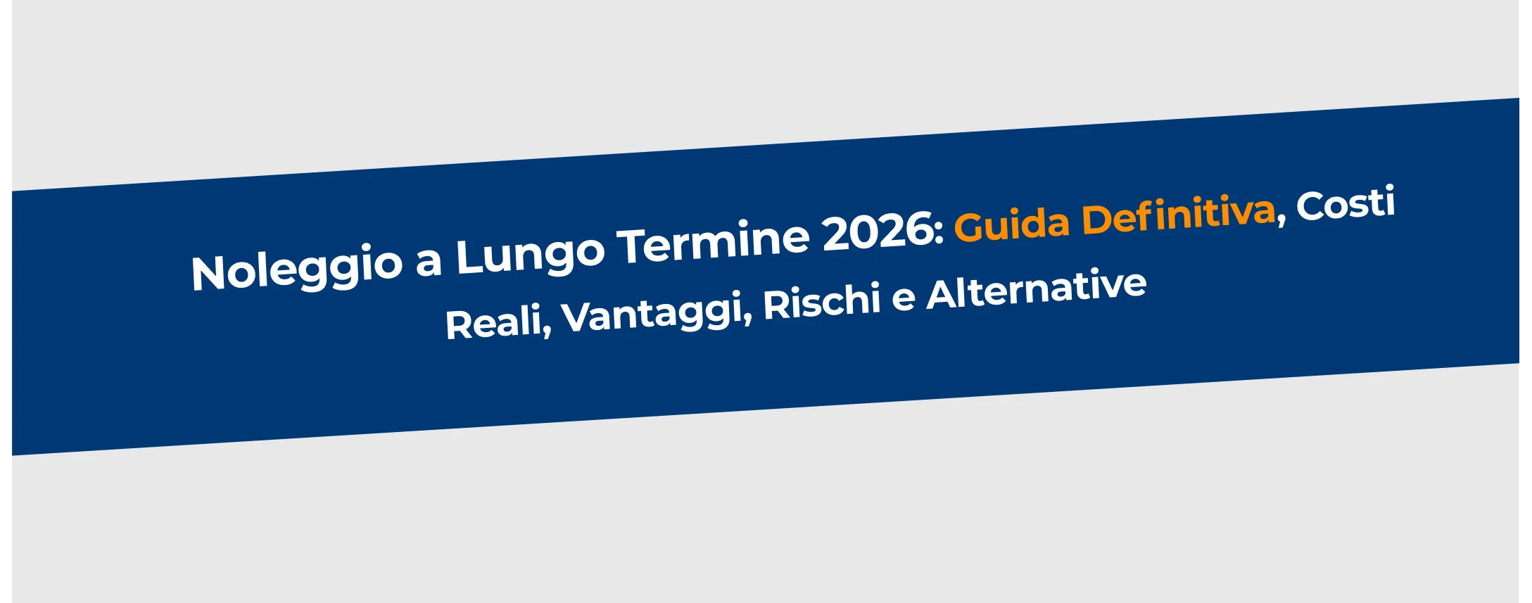 Immagine di copertina: Noleggio a Lungo Termine 2026: Guida Definitiva, Costi Reali, Vantaggi, Rischi e Alternative